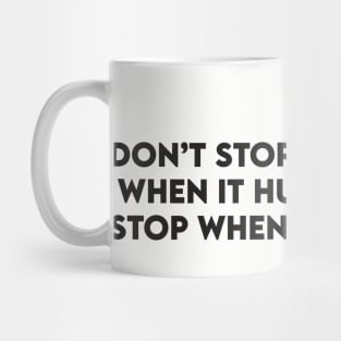 Dont Stop When Your Tired Stop When Your Done Mug